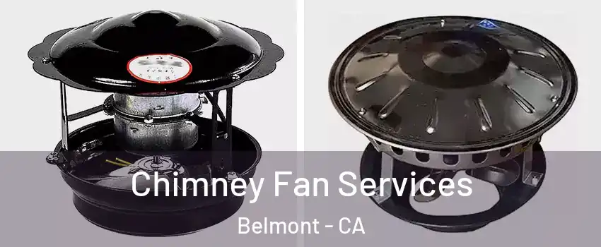  Chimney Fan Services Belmont - CA