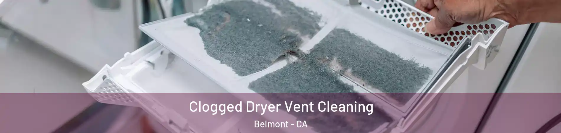 Clogged Dryer Vent Cleaning Belmont - CA