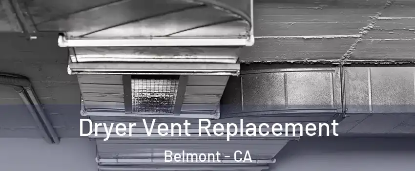  Dryer Vent Replacement Belmont - CA