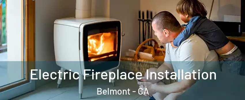  Electric Fireplace Installation Belmont - CA
