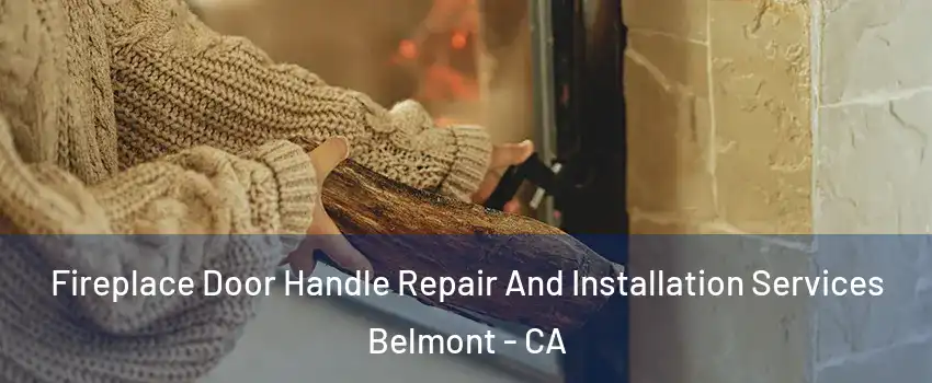  Fireplace Door Handle Repair And Installation Services Belmont - CA