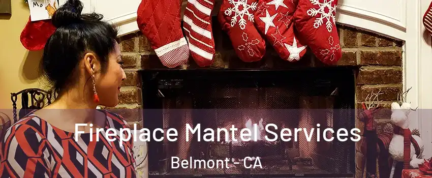  Fireplace Mantel Services Belmont - CA