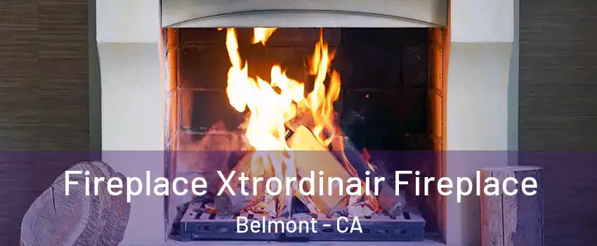  Fireplace Xtrordinair Fireplace Belmont - CA