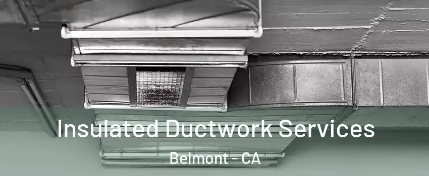  Insulated Ductwork Services Belmont - CA