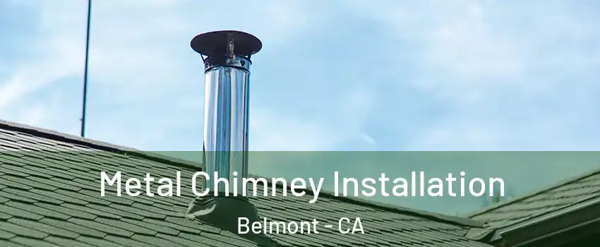  Metal Chimney Installation Belmont - CA