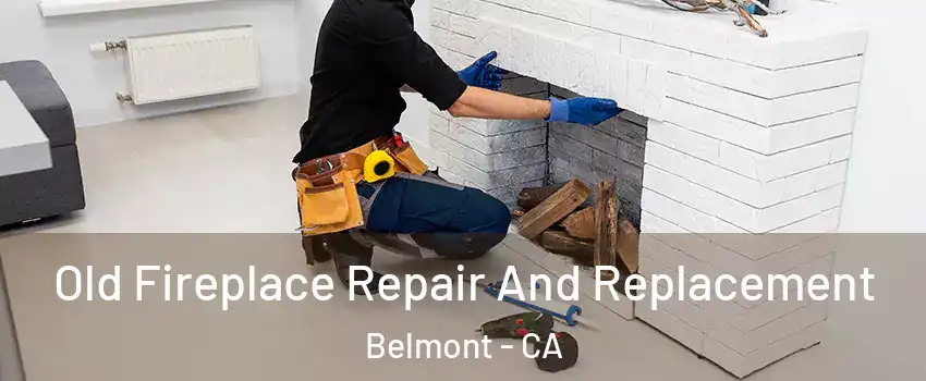  Old Fireplace Repair And Replacement Belmont - CA