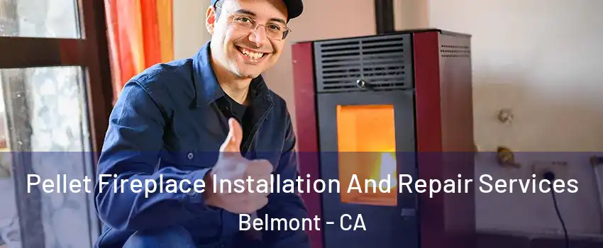  Pellet Fireplace Installation And Repair Services Belmont - CA