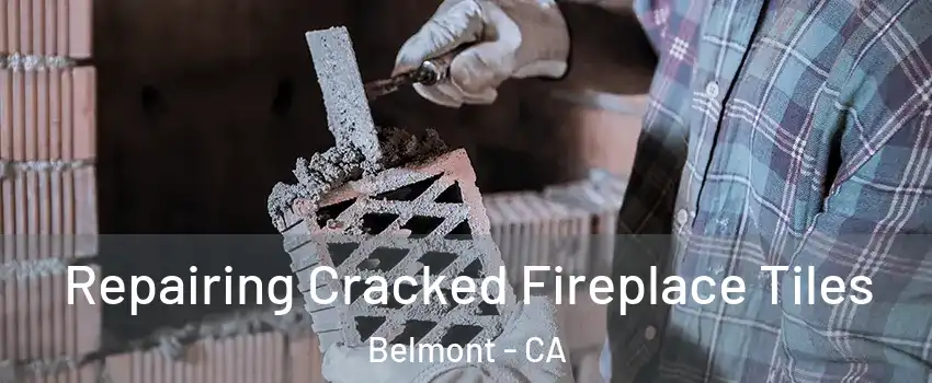  Repairing Cracked Fireplace Tiles Belmont - CA