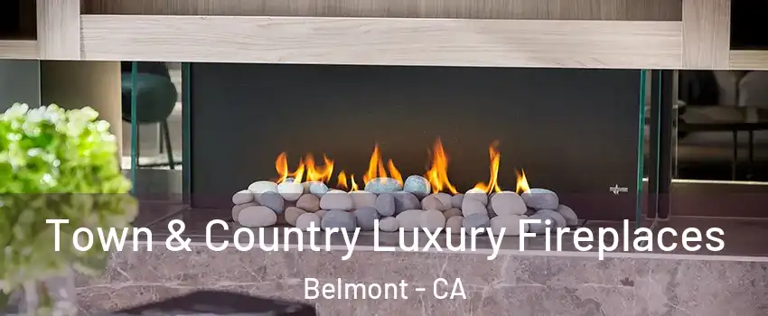  Town & Country Luxury Fireplaces Belmont - CA