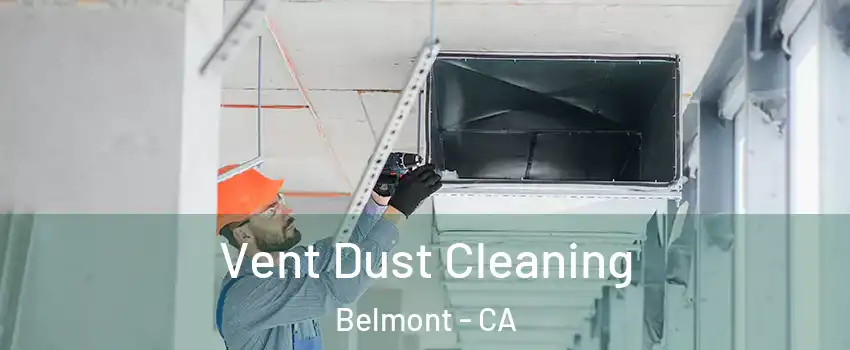  Vent Dust Cleaning Belmont - CA