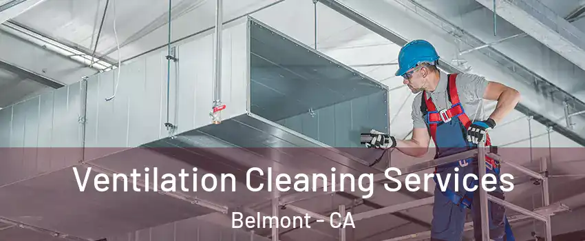  Ventilation Cleaning Services Belmont - CA